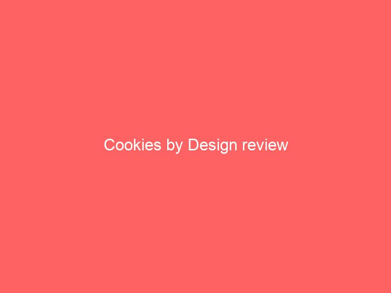 cookies by design review